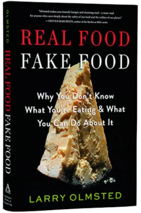 Real food fake food by larry olmsted.